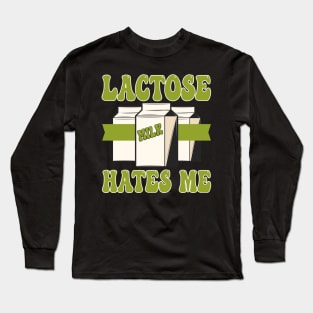 Lactose Free Lactose hates me Lactose Intolerance Sarcasm Long Sleeve T-Shirt
